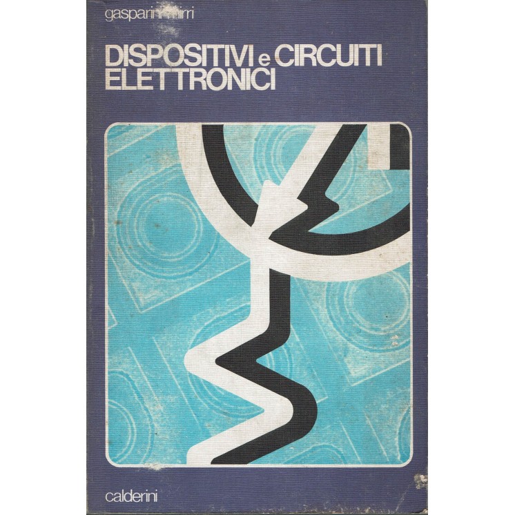 Gasparini Mirri: dispositivi e circuiti elettronici volume 1 ed. Calderini A82