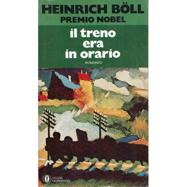 Heinrich Boll: Il treno era in orario ed. Oscar Mondadori n.L278 1978 A70