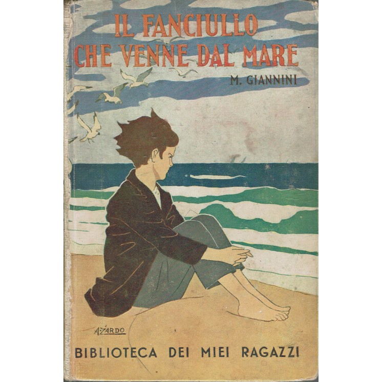 M. Giannini: Il fanciullo che venne dal mare ed. Salani 1940 A62