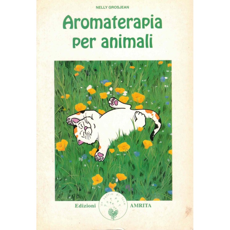 Nelly Grosjean : aromaterapia per animali ed. Amrita A54