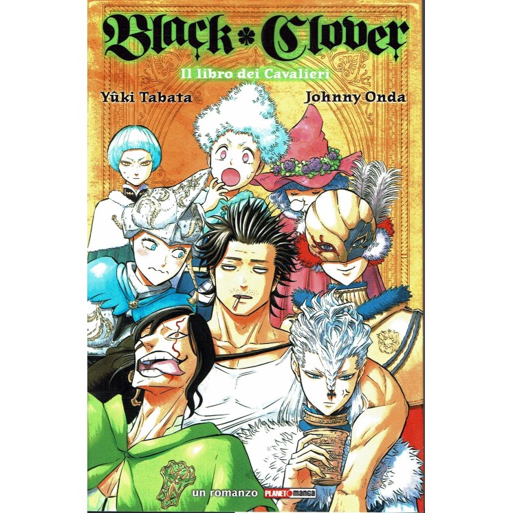 Black Clover Il Libro Dei Cavalieri Yuki Tabata - Martina's Fumetti