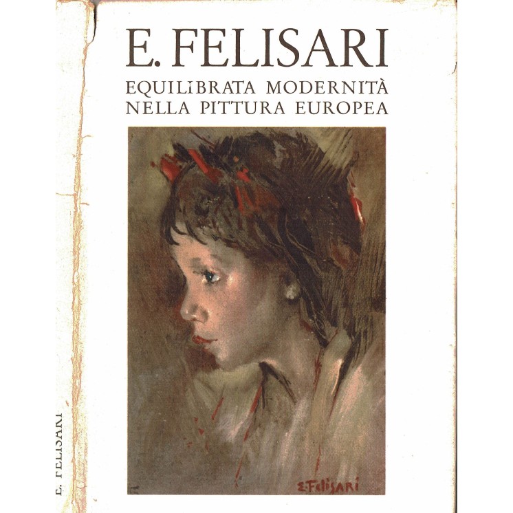 E. Felisari : equilibrata modernita nella pittura europea ed. Bonetti A93