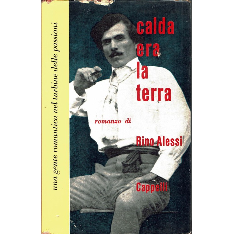 Rino Alessi : calda era la terra DEDICA AUTORE ed. Cappelli A93