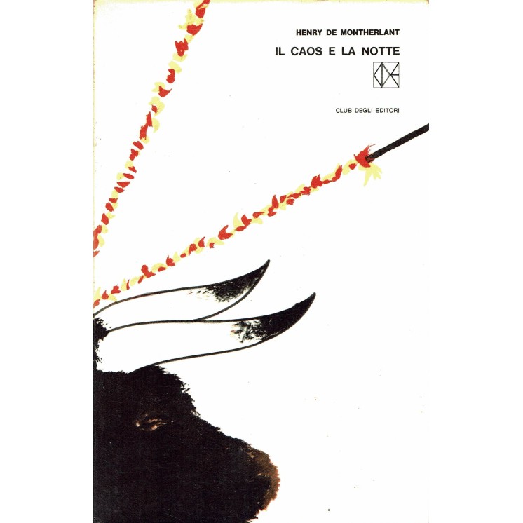Henry de Montherlant : il caos e la notte ed. Club degli Editori A92