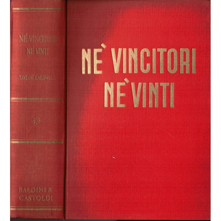 Taylor Caldwell : ne vincitori ne vinti ed. Baldini Castoldi A03