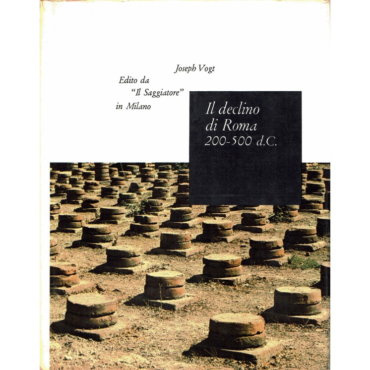 Joseph Vogt : il declino di Roma 200 500 d.C. ed. Saggiatore il Portolano A71