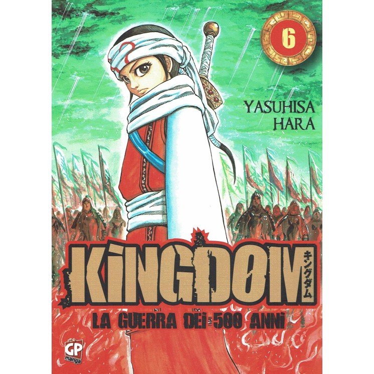 KINGDOM la guerra dei 500 anni   6 di Y. Hara ed. GP 