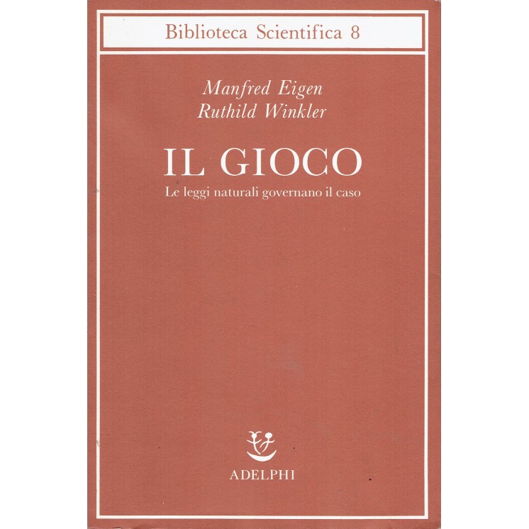 Eigen Winkler : il gioco le leggi naturali governano il caso ed. Adelphi A24