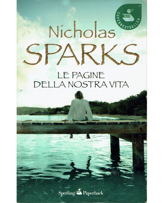 Le pagine della nostra vita - Nicholas Sparks - Libro - Sperling