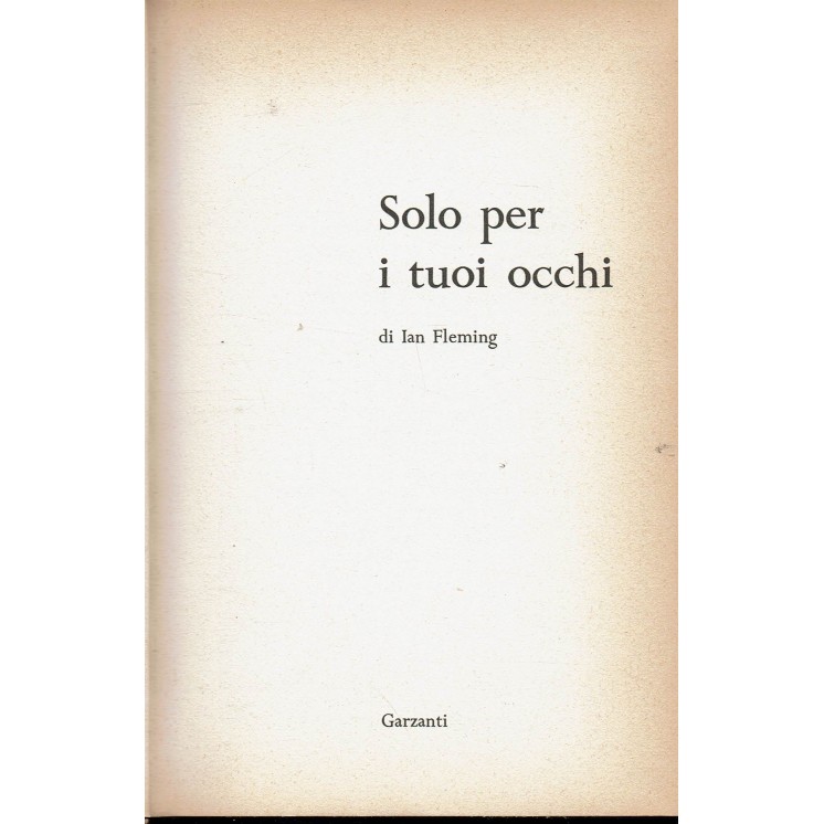 Ian Fleming : 007 solo per i tuoi occhi NO SOVRACCOPER ed . Garzanti A62