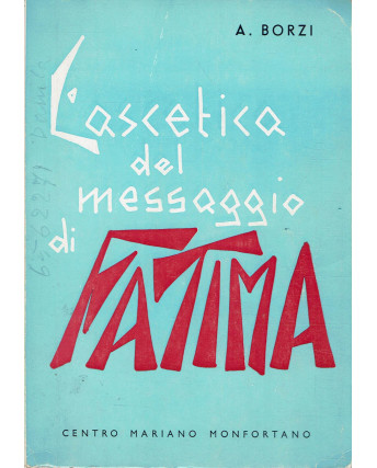 A. Borzi : l'ascetica del messaggio di Fatima ed. Centro Mariano A41
