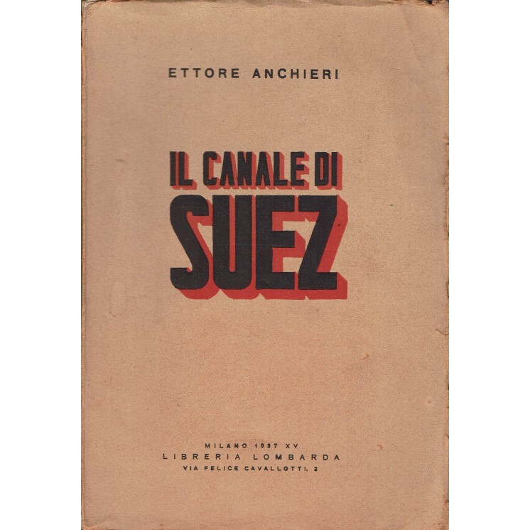 Ettore Anchieri : il canale di Suez ed. libreria Lombarda A25