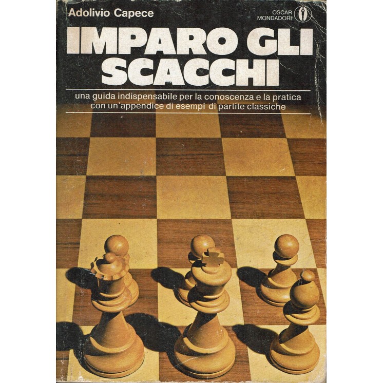 Adolivio Capece : imparo gli scacchi guida indispensabile ed. Oscar Mondadori A40