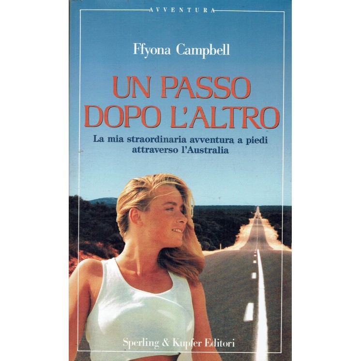 Ffyona Campbell : passo dopo l'altro avventura piedi Australia ed. Sperling A48
