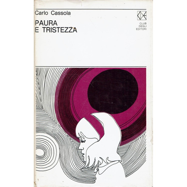 Carlo Cassola : paura e tristezza ed. Club Editori A35