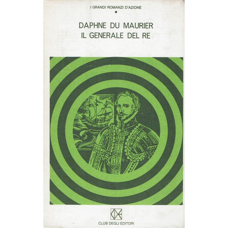 Grandi romanzi d'azione 21 Daphne du Maurier : generale Re ed. Club Editori A55