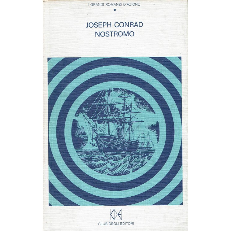 Grandi romanzi d'azione  9 J. Conrad : nostromo ed. Club Editori A55