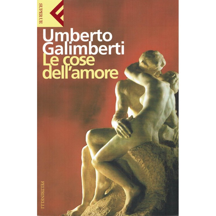 Umberto Galimberti : le cose dell'amore ed. Feltrinelli A59