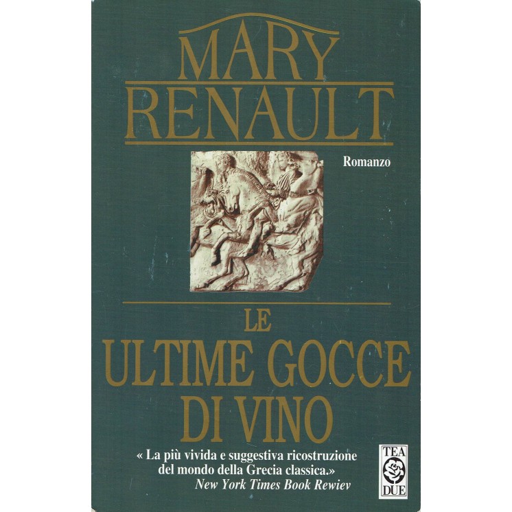 Mary Renault : le ultime gocce di vino ed. TEA A84