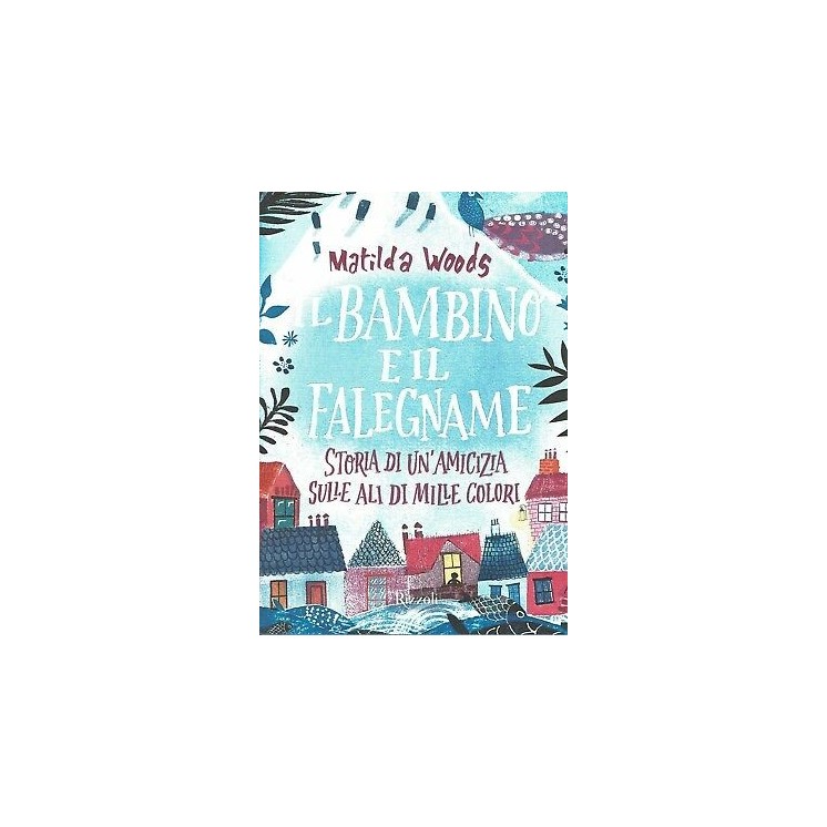 Matilda Woods:il bambino e il falegname storia amicizia ed.Rizzoli A99