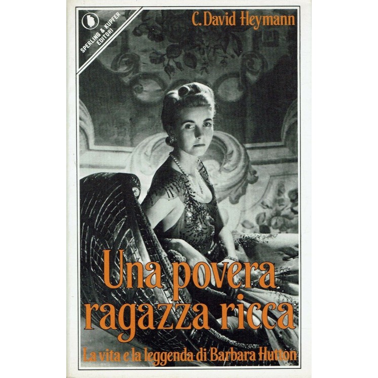 C. David Heymann : Una povera ragazza ricca Biografia Barbara Hutton ed. S&K A09