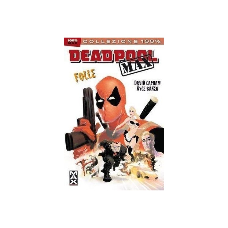 100% Marvel Max : Deadpool folle di Lapham ed. Panini SU38