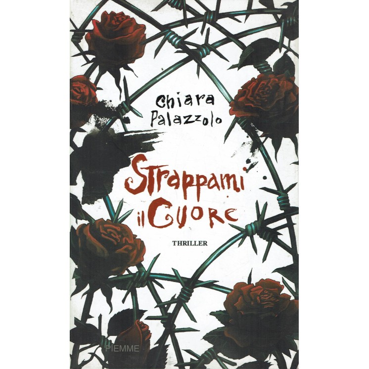 Chiara Palazzolo : strappami il cuore ed. Piemme A24