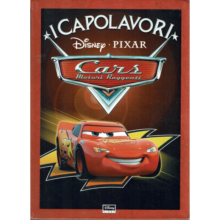 I Capolavori Disney Pixar : Cars motori ruggenti ILL. ed. Disney Libri A98