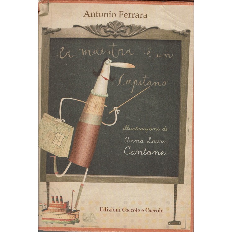 Antonio Ferrara : La maestra e' un capitano ed. Coccole e Caccole A93