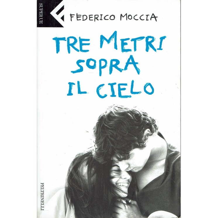 Federico Moccia : tre metri sopra il cielo ed. Feltrinelli A15