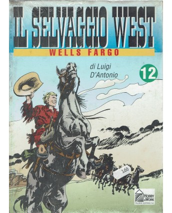 Il selvaggio West  12 Wells Fargo di D'Antonio ed. Hobby Work FU05