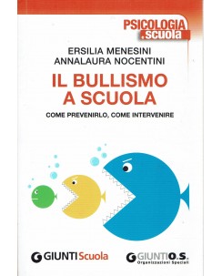 E. Menesini e A. Nocentini : il bullismo a scuola ed. Giunti A90