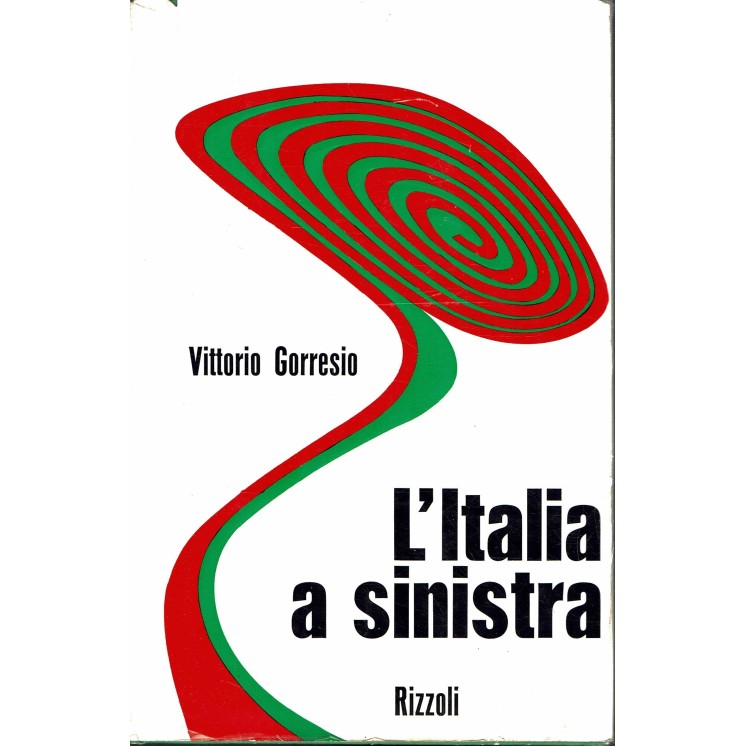 Vittorio Gorresio : l'Italia a sinistra ed. Rizzoli A96