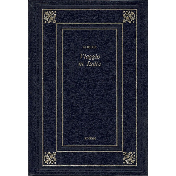 Johann Wolfgang Goethe : Viaggio in Italia ed. Edipem A91
