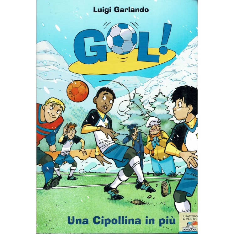 Luigi Garlando : GOL ! n. 18 Una Cipollina in piu' ed. Battello a vapore A35