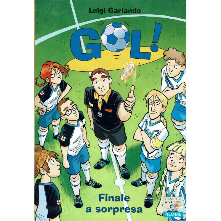 Luigi Garlando : GOL ! n. 20 Finale a sorpresa ed. Battello a vapore A35