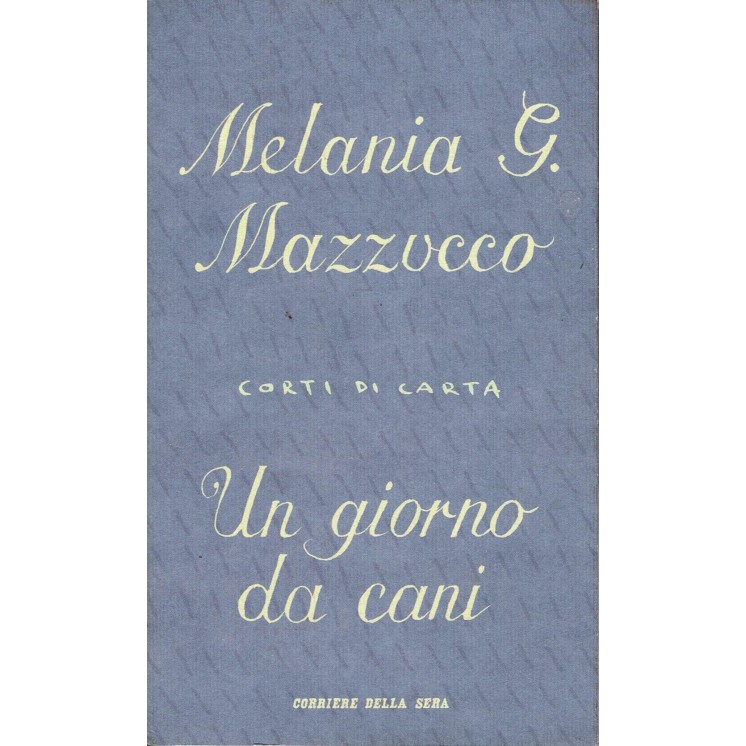 Corti di carta n. 7 Un giorno da cani di Melania Mazzucco ed. Corriere Sera A66