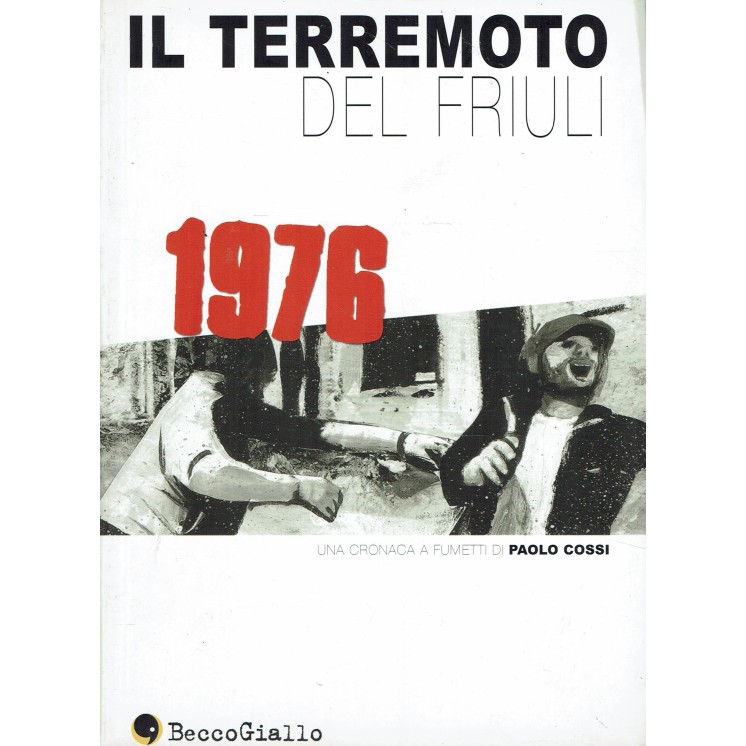 1976 Il terremoto del Friuli di Paolo Cossi ed. Beccogiallo FU13