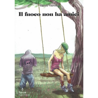 Il fuoco no ha amici di Davide Garota ed. Tunue' FU18