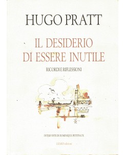 Il desiderio di essere inutile ricordi riflessioni di Hugo Pratt ed. Lizard FU43