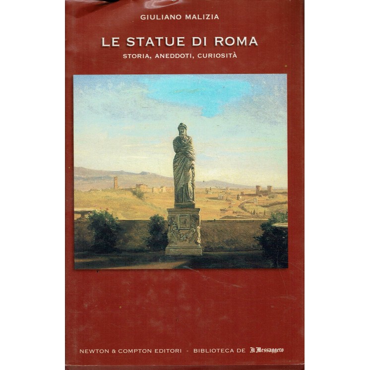 Giuliano Malizia : Le statue di Roma ed. Newton Compton A55