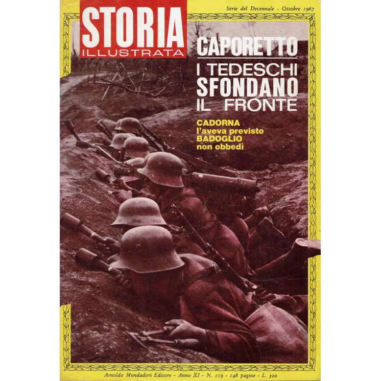 Storia Illustrata 119 ott 1967 Caporetto i tedeschi sfondano il fronte FF00