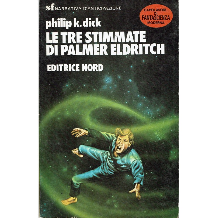 Philiph K. Dick : le tre stimmate di Palmer Eldritch ed. Nord A32