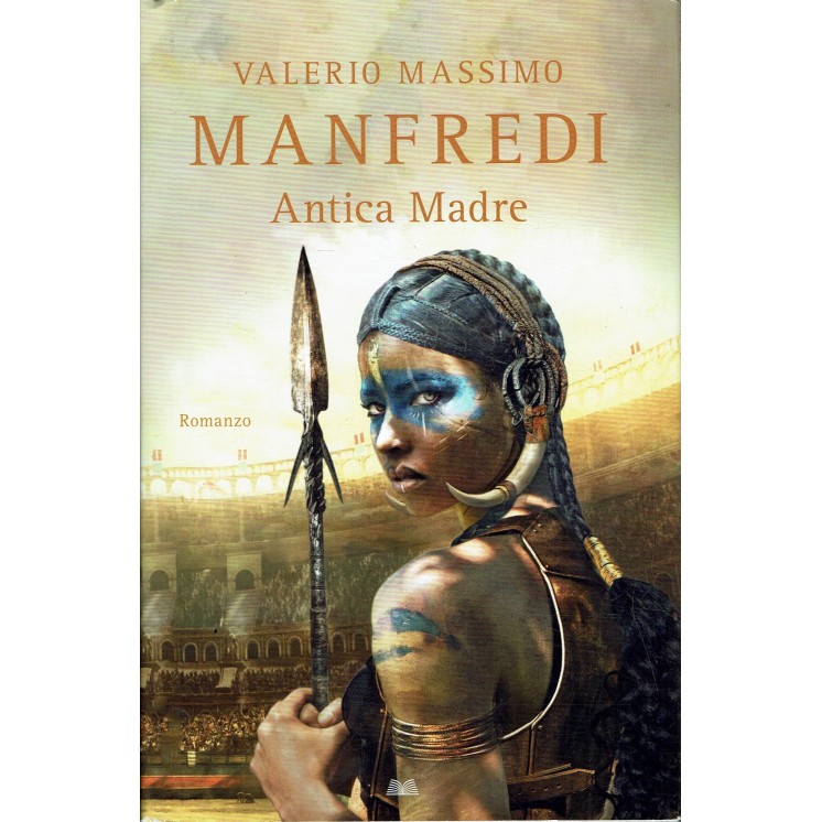 Valerio Massimo Manfredi : Antica Madre ed. Mondolibri A85