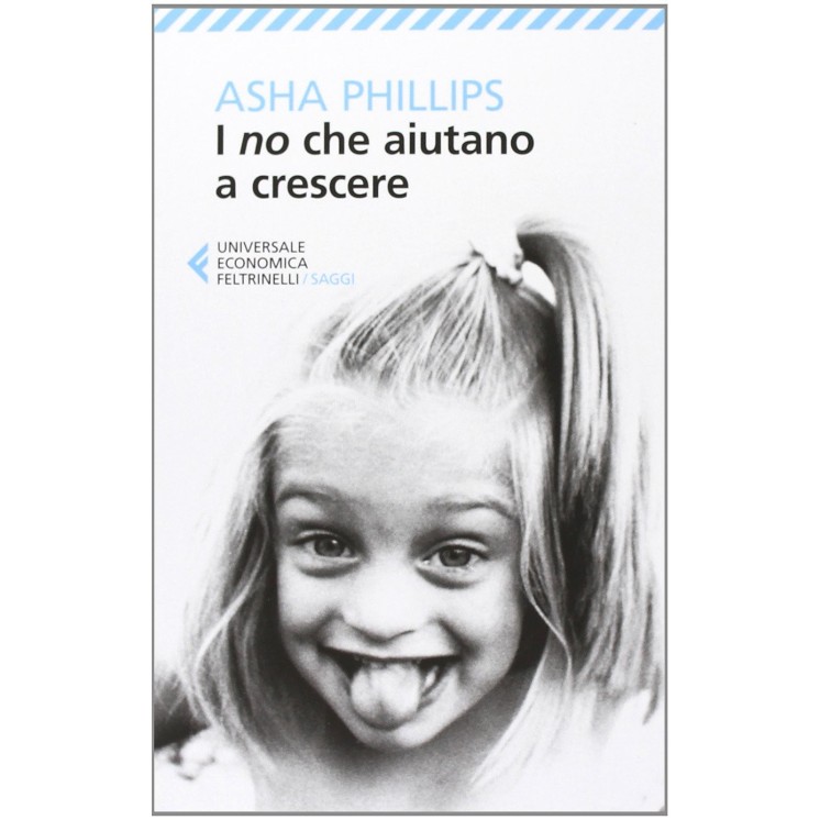 Asha Phillips : i no che aiutano a crescere ed. Feltrinelli NUOVO B37
