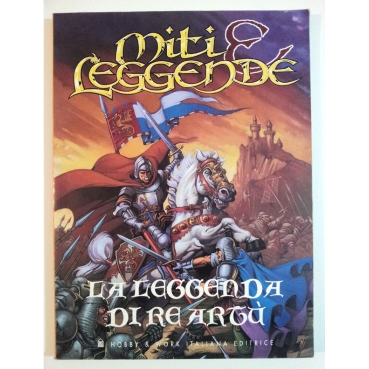 MITI & LEGGENDE: LA LEGGENDA DI RE ARTU' - ed. Hobby & Work MA FU03...