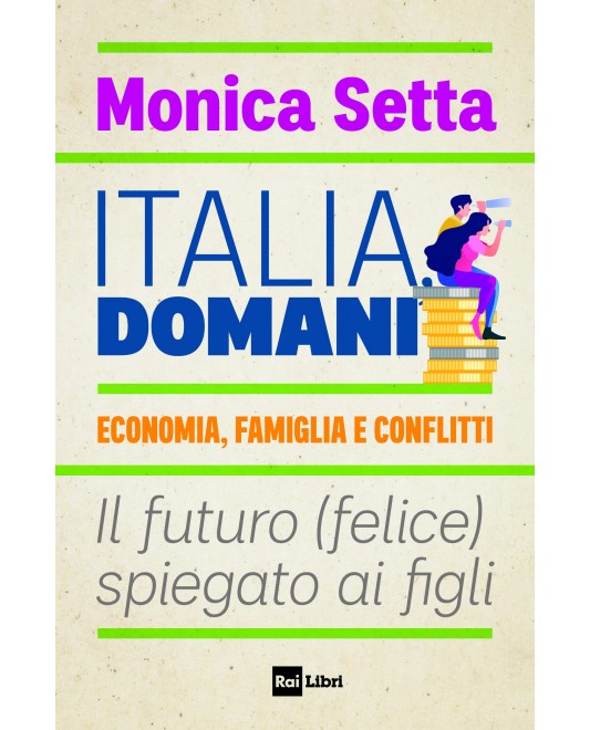 Monica Setta : Italia domani economia famiglia conflitti ed. Rai Libri B46