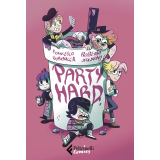Guarnaccia D'Agnano : party hard ed. Feltrinelli Comics FU32