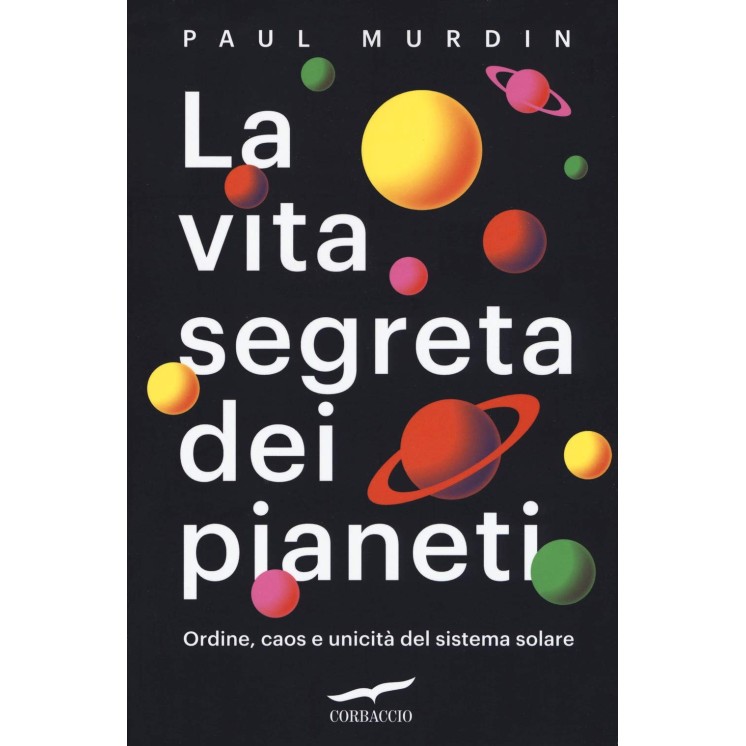 Paul Murdin : la vita segreta dei pianeti ordine caos ed. Corbaccio A99