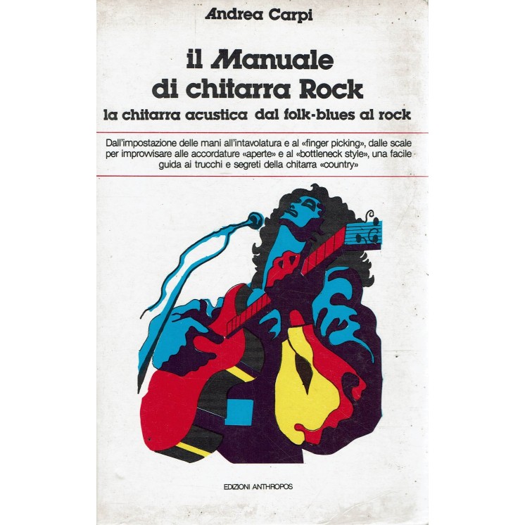 Andrea Carpi : il manuale chitarra rock acustica rock blues ed. Anthropos A88